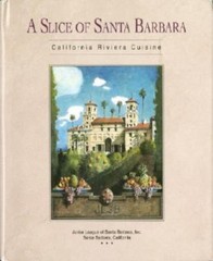 Slice of Santa Barbara: California Rivera Cuisine by Junior League Staff