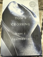 Tom’s Crossing First Edition By Danielewski, Mark Z. Hard Cover Book