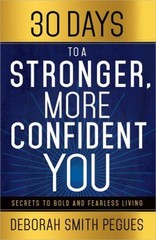 30 Days to a Stronger, More Confident You : Secrets to Bold and F