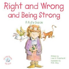 Right and Wrong and Being Strong: A Kid’s Guide – Paperback – GOOD