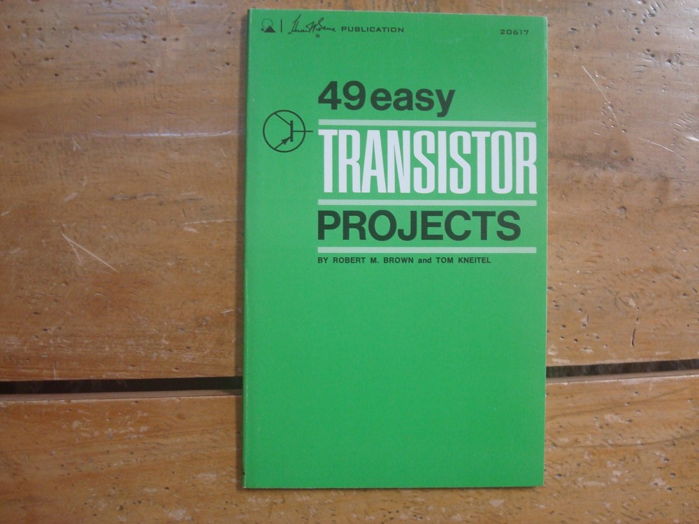 49 Easy Transistor Projects by Brown & Kneitel. Howard Sams Publication 20617