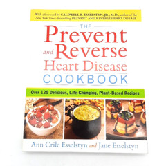 Prevent Reverse Heart Disease Life Changing Plant Based Recipes Esselstyn