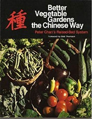 Better Vegetable Gardens the Chinese Way : Peter Chan’s Raised Be