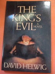 The King’s Evil: A Novel by David Helwig 1984 1st Print HC DJ Like New