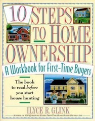 10 Steps to Home Ownership: A Workbook for First-Time Buyers by Ilyce R. Glink