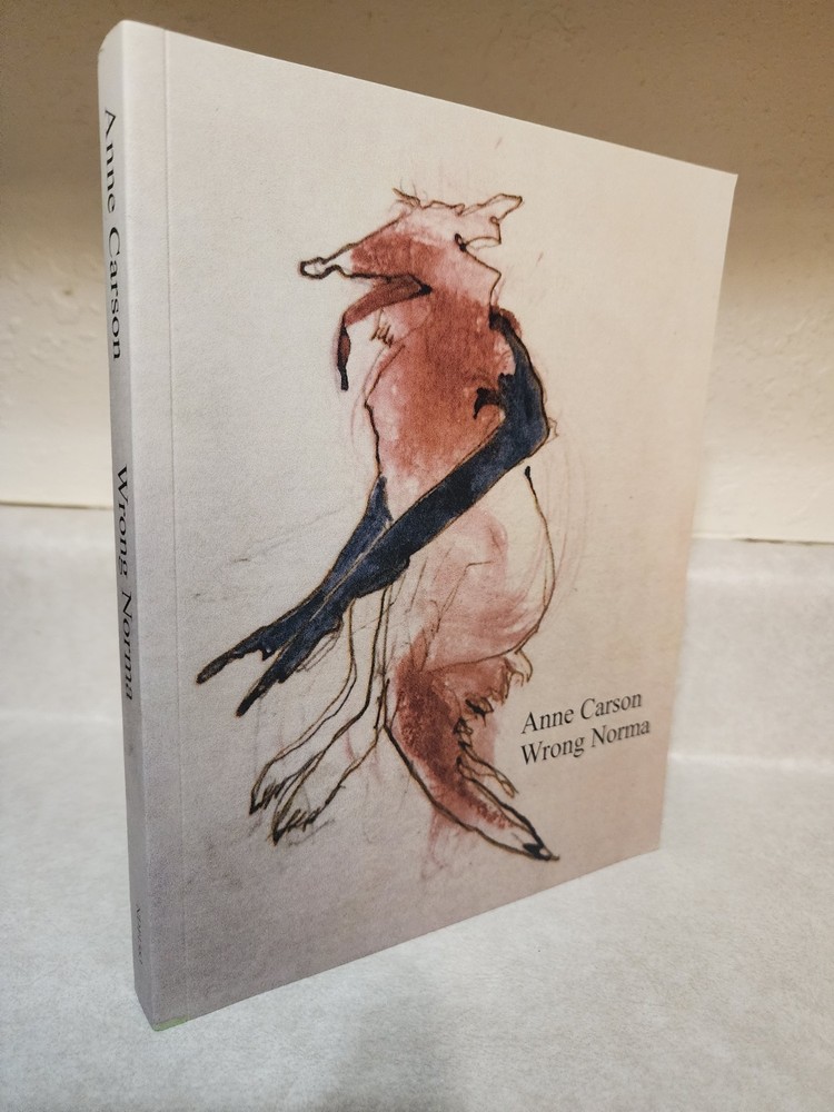 Wrong Norma by Anne Carson Poems Poetry Writings 1st Edition First Printing