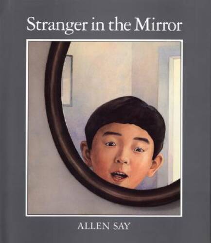 Stranger in the Mirror – Hardcover By Say, Allen – GOOD
