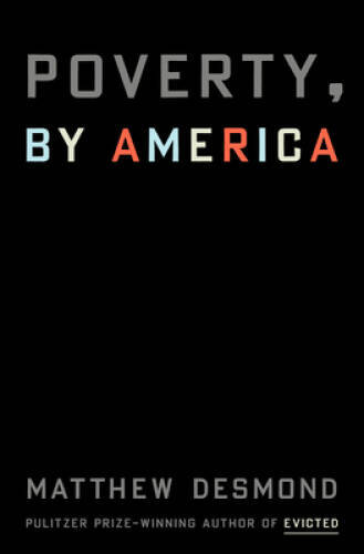 Poverty, by America – Hardcover By Desmond, Matthew – VERY GOOD
