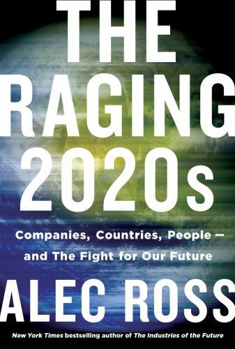 Raging 2020s : Companies, Countries, People – and the Fight for Our Future