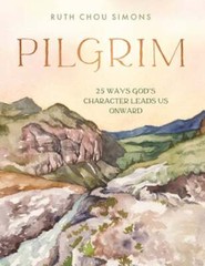 Pilgrim: 25 Ways God’s Character Leads Us Onward by Ruth Chou Simons: Used