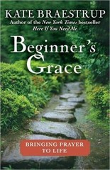 Beginner’s Grace : Bringing Prayer to Life by Kate Braestrup (2010, Hardcover)