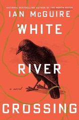 White River Crossing: A Novel by Ian McGuire (8217085705) Hardcover