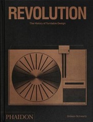 Revolution : The History of Turntable Design, Hardcover by Schwartz, Gideon, …