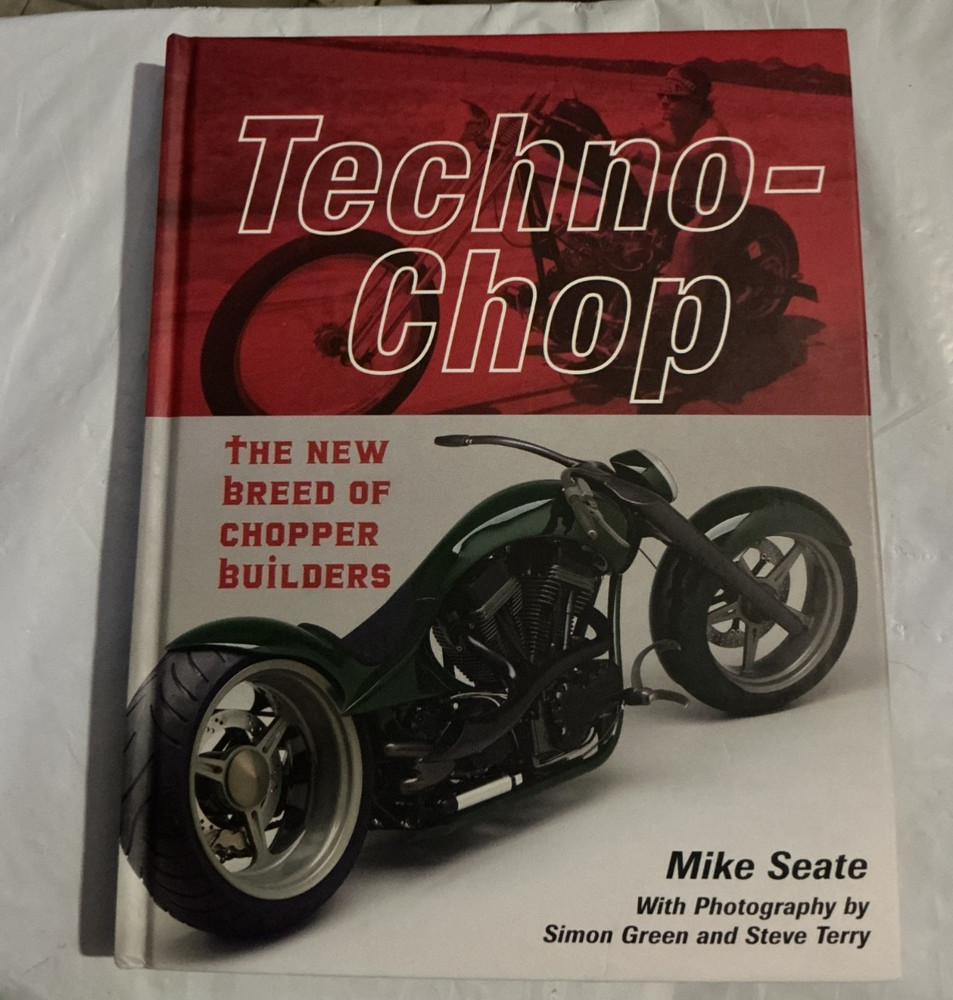 Techno-Chop : The New Breed of Chopper Builders by Mike Seate (2005) 127 pages