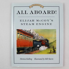 All Aboard Elijah McCoy’s Steam Engine Monica Kulling 2010 Tundra Books HC