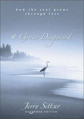 A Grace Disguised: How the Soul Grows through Loss – Hardcover – GOOD