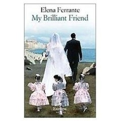 My Brilliant Friend: A Novel (Neapolitan Novels, 1) by Ferrante, Elena