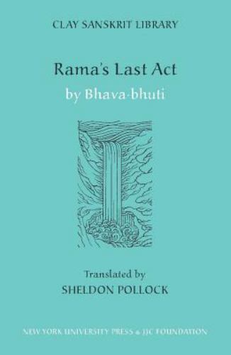 Rama’s Last Act; Clay Sanskrit Library – hardcover, Bhavabhuti, 9780814767337