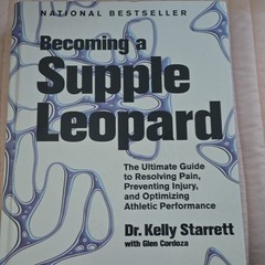 Becoming a Supple Leopard by Kelly Starrett, Hardcover, 2013, Victory Belt