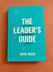 The Leader’s Guide to Adopting Lean Startup at Scale by Eric Ries