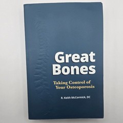 Great Bones: Taking Control of Your Osteoporosis R. Keith McCormick DC Paperback