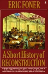 A Short History of Reconstruction, 1863-1877 – Eric Foner, 0060964316, paperback