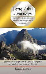 Feng Shui Journeys: Create Travel for Pleasure, Business, Spiritual Journeys…