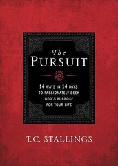 The Pursuit: 14 Ways in 14 Days to Passion- T C Stallings, 1424551897, paperback