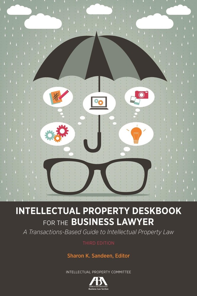 Intellectual Property Deskbook for the Business Lawyer: A Transactions-Based…