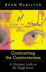 $4 Book! ~ Confronting the Controversies ~ Adam Hamilton ~ Softbound ~ NEW