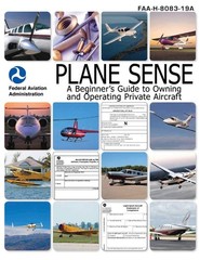 Plane Sense: A Beginner’s Guide to Owning and Operating Private Aircraft FAA…
