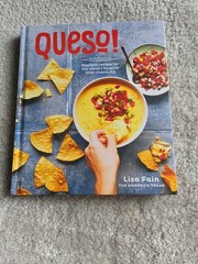 Queso! Regional Recipes for the World’s Favorite Chile-Cheese Dip. First Edition
