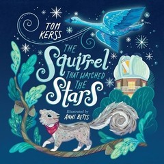 Tom Kerss The Squirrel that Watched the Stars (Starry Stories Book O (Paperback)