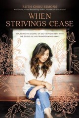 When Strivings Cease: Replacing the Gospel of Self-Improvement with the…