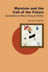 Marxism And The Call Of The Future : Conversations On Ethics, History, And Po…
