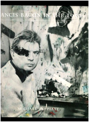 FRANCIS BACON IN THE 1950s-SUBVERSIVE ART-BIOGRAPHY-HISTORY-PHOTOS-M PEPPIATT