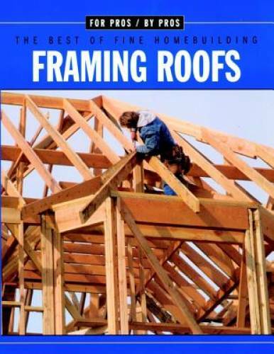 Framing Roofs (For Pros By Pros) – Paperback – GOOD