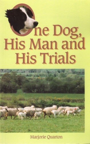 One Dog, His Man and His Trials By Marjorie Quarton