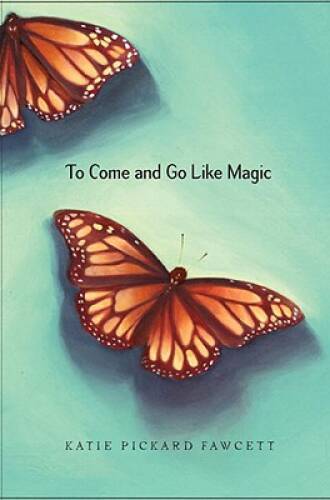 To Come and Go Like Magic – Hardcover By Fawcett, Katie Pickard – ACCEPTABLE