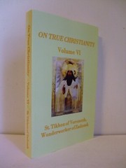 On True Christianity by St. Tikhon of Zadonsk. Volume 6. Newly Translated.
