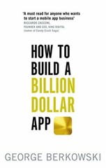 How to Build a Billion Dollar App: Discover t… by Berkowski, George 0349401373