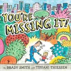 You’re Missing It! – Hardcover By Smith, Brady – GOOD