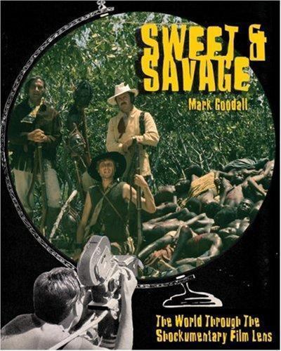 SWEET & SAVAGE: The World Through the Shocumentary Film Lens- Mark Goodall*RARE!
