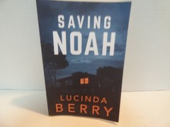 Saving Noah…. Lucinda Berry…. 2017 Book
