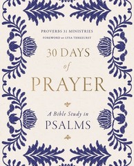 30 Days of Prayer: A Bible Study in Psalms (Proverbs 31 Ministries) .. NEW