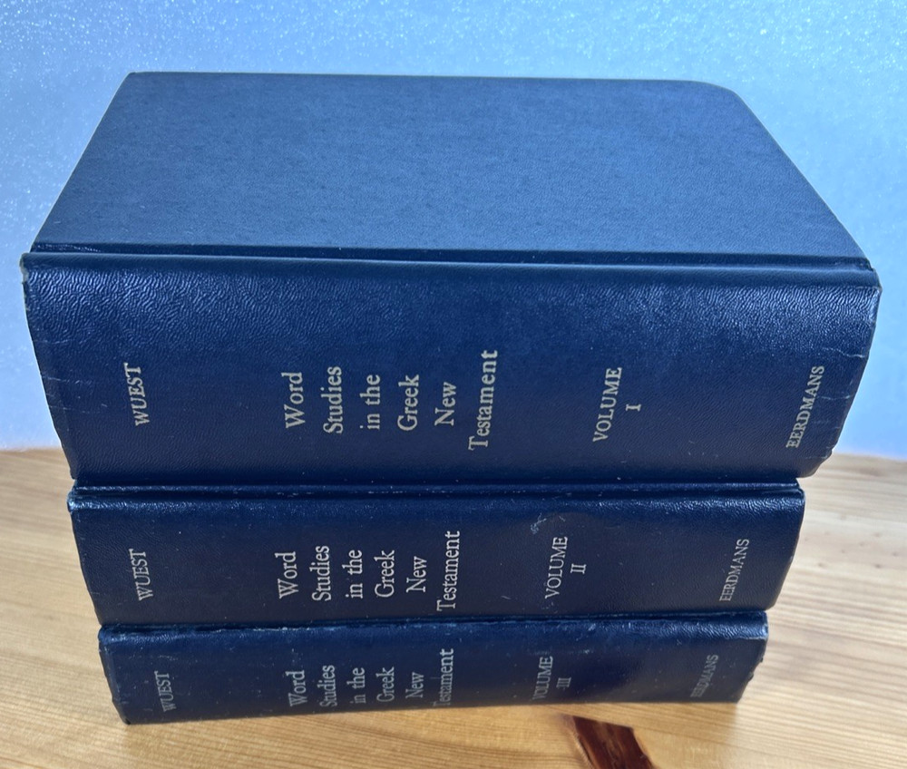 Kenneth Wuest Word Studies in the Greek New Testament Volumes 1-3