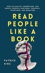 Read People Like a Book: How to Analyze, Unders, King..