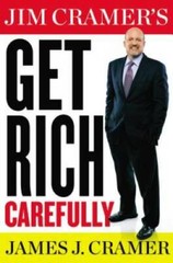 Jim Cramer’s Get Rich Carefully – Hardcover By Cramer, James J. – VERY GOOD