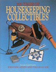 300 Years of Housekeeping Collectibles : An Identification and Va