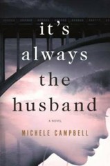 It’s Always the Husband: A Novel – Paperback By Campbell, Michele – GOOD
